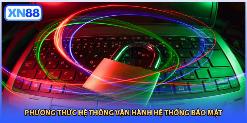 Phương thức hệ thống vận hành hệ thống bảo mật